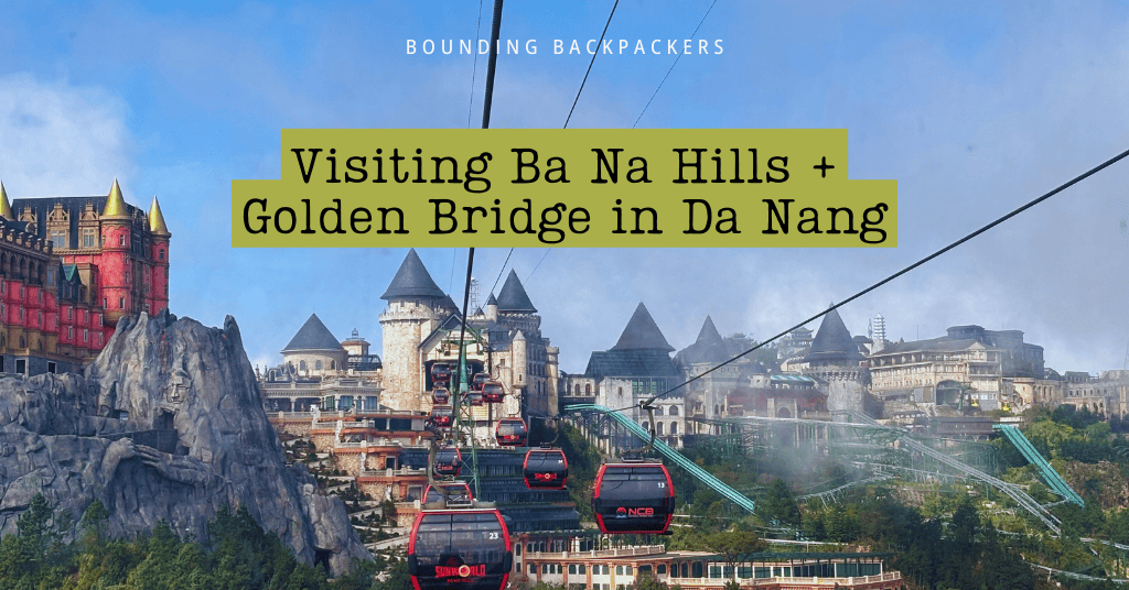 Alt Text (keyword: ba na hills): Featured image for a blog post about visiting Ba Na Hills, showing red cable cars ascending toward the mountaintop French Village with the title text "Visiting Ba Na Hills + Golden Bridge in Da Nang" overlaid.